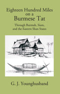 Eighteen Hundred Miles On A Burmese Tat Through Burmah, Siam And The Eastern Shan States - Gyan Books | Grab2Buy