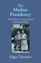 The Madras Presidency With Mysore, Coorgand The Associated States - Gyan Books