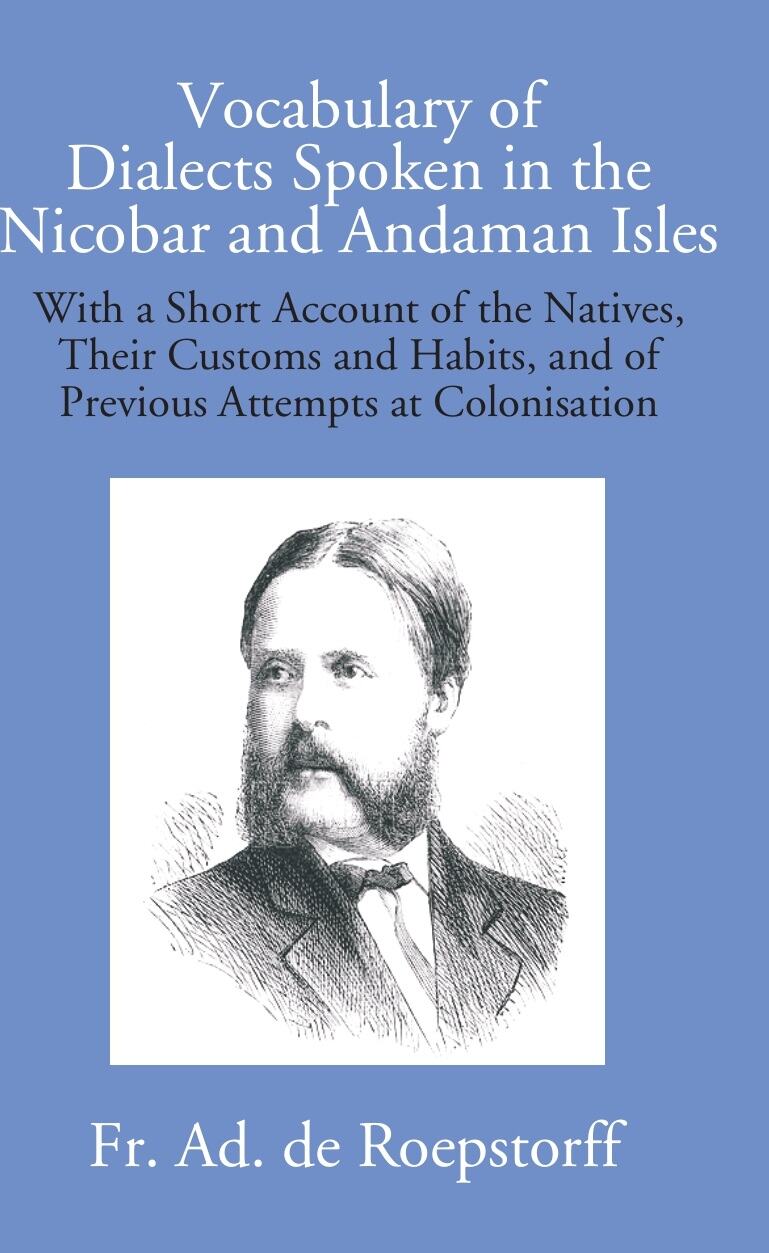 Vocabulary Of Dialects Spoken In The Nicobar And Andaman Isles: With A Short Account Of The Natives, Their - Gyan Books | Grab2Buy