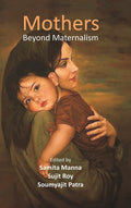 Mothers: Beyond Maternalism - Gyan Books
