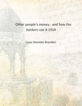 Other people's money : and how the bankers use it - Gyan Books