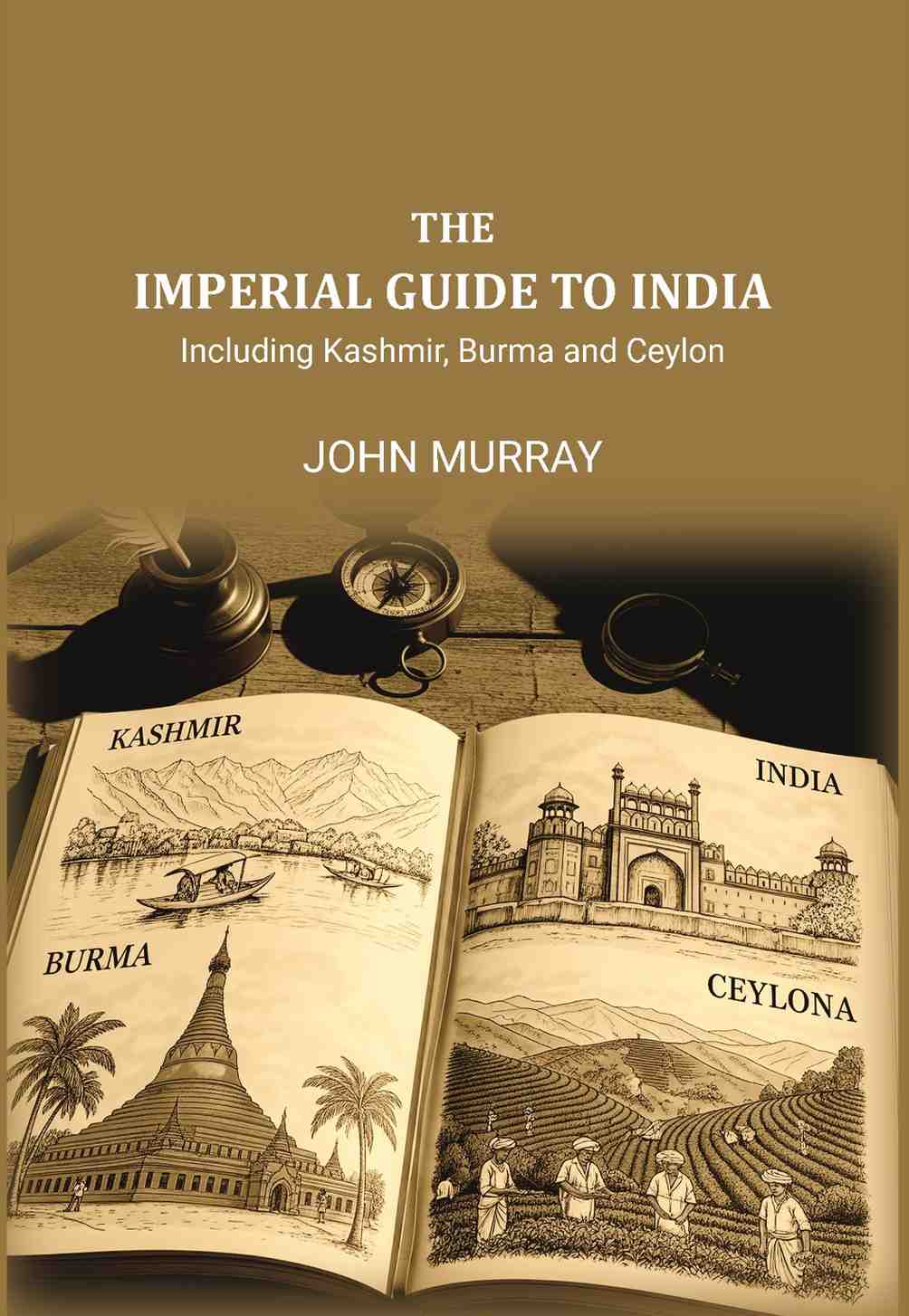 The Imperial Guide to India: Including Kashmir, Burma and Ceylon, - Gyan Books