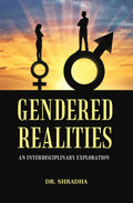 GENDERED REALITIES: AN INTERDISCIPLINARY EXPLORATION - Gyan Books