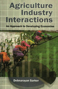 Agriculture Industry Inteactions Approach to Developing Economics - Gyan Books