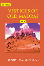 Vestiges of Old Madras 1640-1800: Traced From the East India Company's Records Preserved At Fort St. George and the India Office, and From Other Sources With Maps and Illustrations (4th) - Gyan Books | Grab2Buy