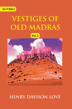 Vestiges of Old Madras 1640-1800: Traced From the East India Company's Records Preserved At Fort St. George and the India Office, and From Other Sources With Maps and Illustrations (2nd) - Gyan Books