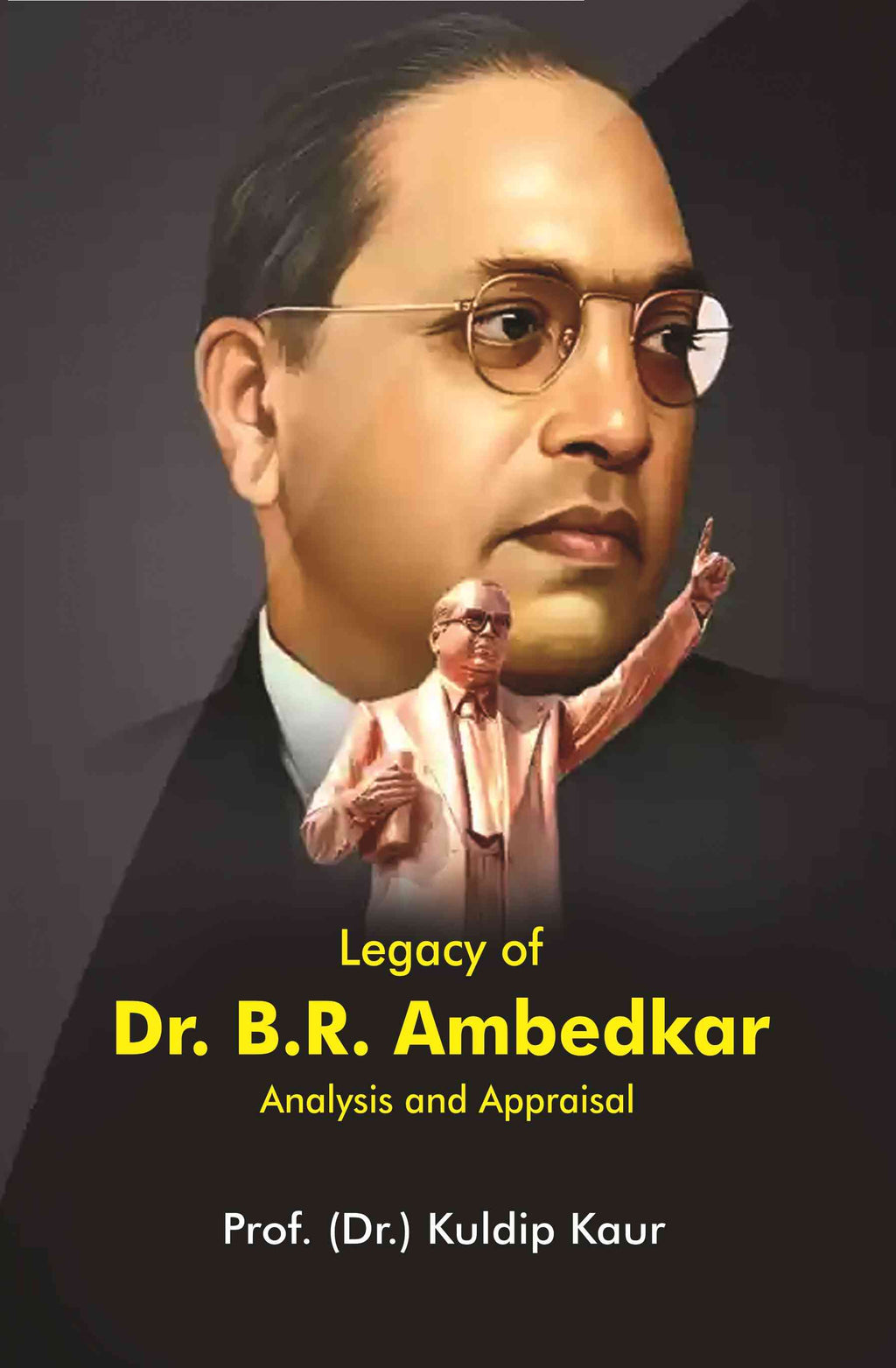 Legacy of Dr. B.R. Ambedkar: Analysis and Appraisal - Gyan Books | Grab2Buy