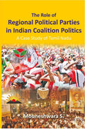 The Role of Regional Political Parties in Indian Coalition Politics a Case Study of Tamil Nadu - Gyan Books