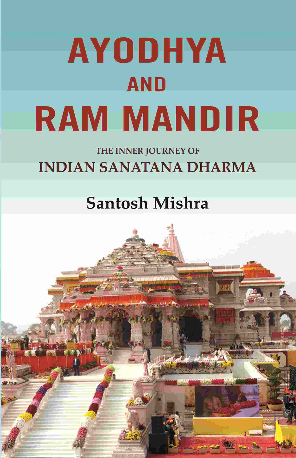 Ayodhya and Ram Mandir: The inner journey of Indian Sanatana Dharma - Gyan Books