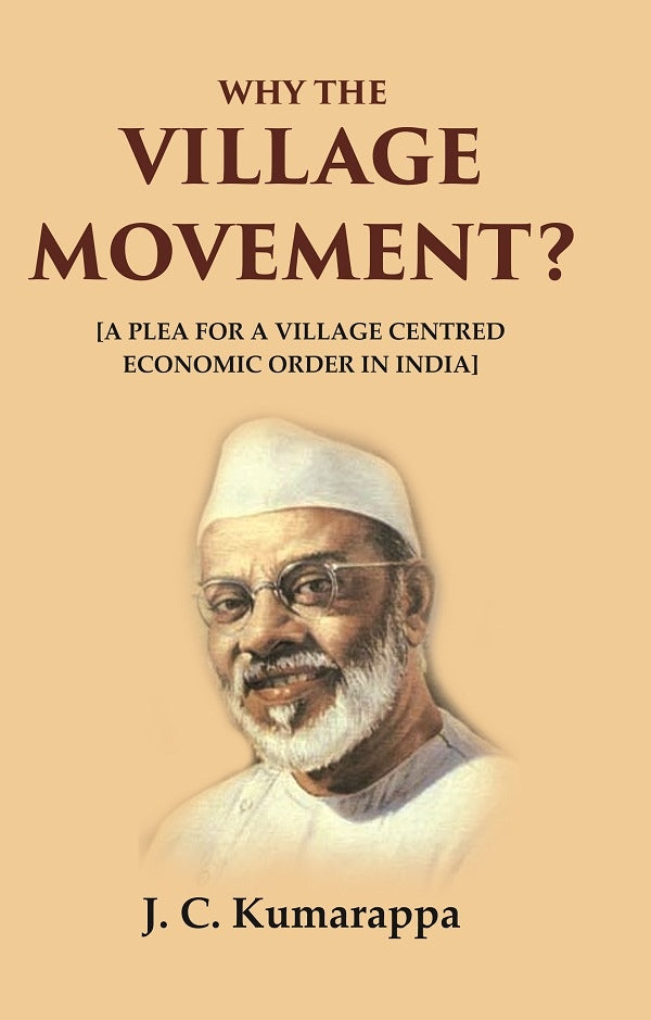 Why the Village Movement?: [A Plea for a Village Centred Economic Order in India] - Gyan Books