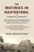 The Mutinies In Rajpootana: Being A Personal Narrative Of The Mutiny At Nusseerabad, With Subsequent - Gyan Books | Grab2Buy