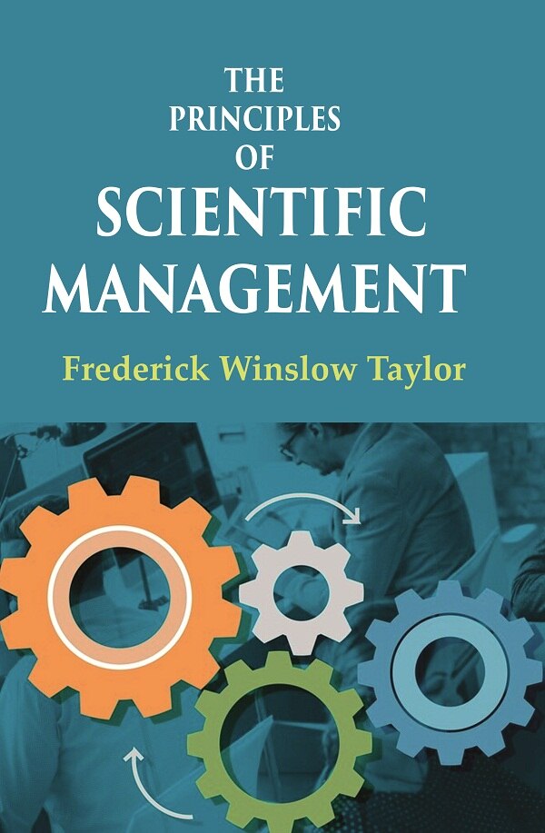 The Principles of Scientific Management - Gyan Books
