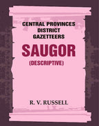 Central Provinces District Gazetteers: Saugor (Descriptive) 20th, Vol. A - Gyan Books