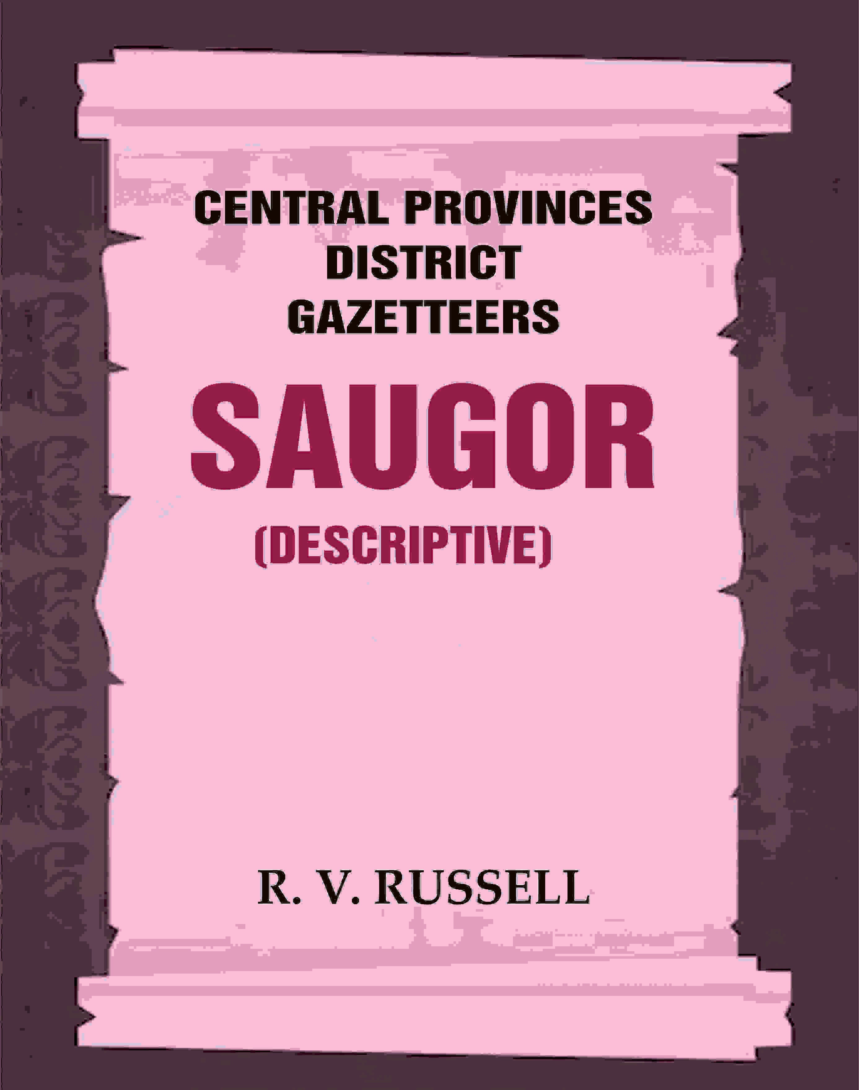 Central Provinces District Gazetteers: Saugor (Descriptive) 20th, Vol. A - Gyan Books