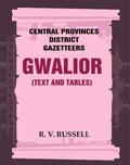 Central Provinces District Gazetteers: Gwalior (Text and Tables) 24th, Vol. I, Pt. I - Gyan Books | Grab2Buy