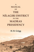 A manual of the Nílagiri district in the Madras Presidency - Gyan Books