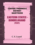 Central Provinces District Gazetteers: Eastern States - Bundelkhand (Text) 29th, Vol. VI, Pt. A - Gyan Books | Grab2Buy