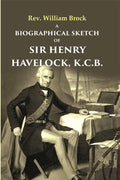 A Biographical Sketch of Sir Henry Havelock, K.C.B. - Gyan Books | Grab2Buy