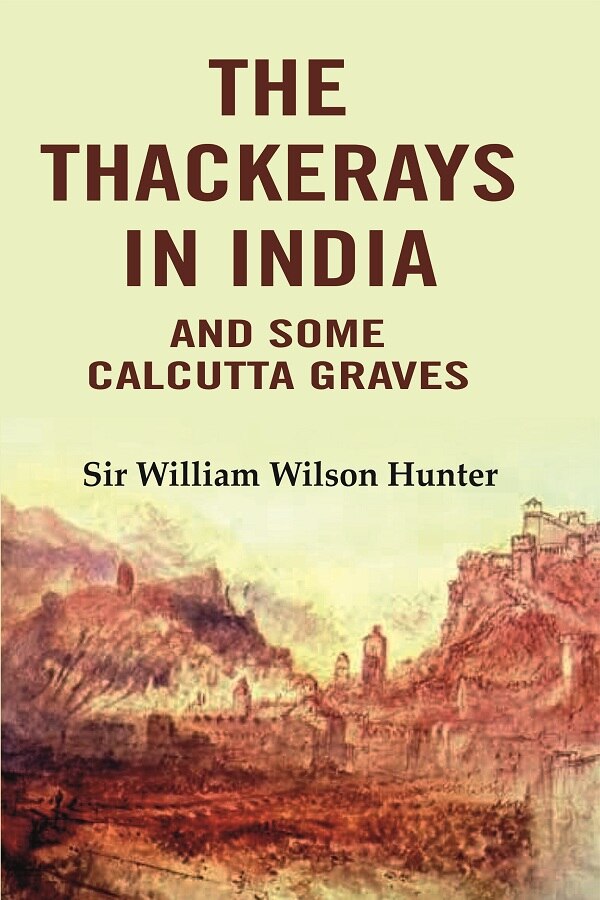 The Thackerays in India: And Some Calcutta Graves - Gyan Books