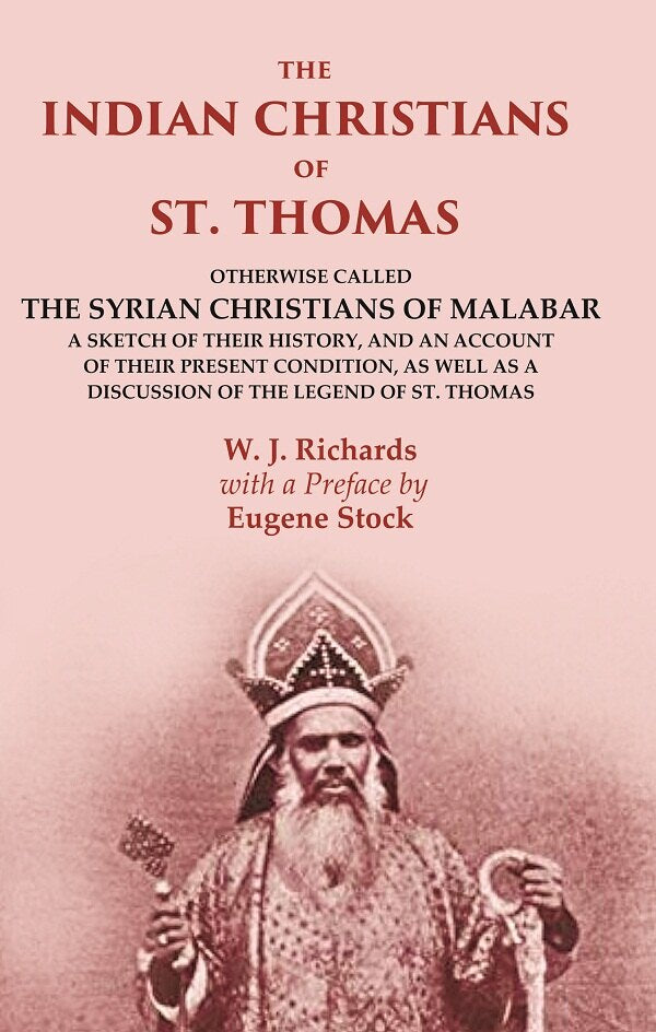 The Indian Christians Of St. Thomas: Otherwise Called The Syrian Christians Of Malabar A Sketch Of Their - Gyan Books