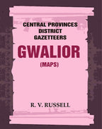 Central Provinces District Gazetteers: Gwalior (Maps) 24th, Vol. I, Pt. II - Gyan Books