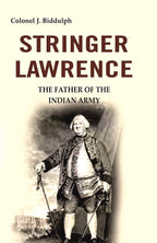 Stringer Lawrence: The Father of the Indian Army - Gyan Books