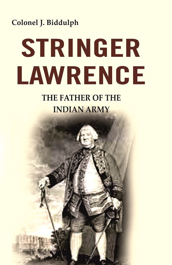 Stringer Lawrence: The Father of the Indian Army - Gyan Books