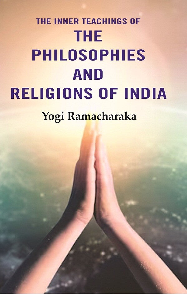 The Inner Teachings of the Philosophies and Religions of India - Gyan Books