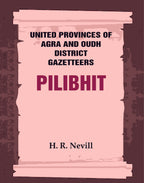 United Provinces of Agra and Oudh District Gazetteers: Pilibhit Vol. XLII - Gyan Books