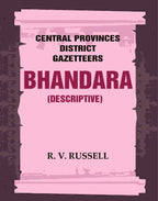 Central Provinces District Gazetteers: Bhandara (Descriptive) 5th, Vol. A - Gyan Books