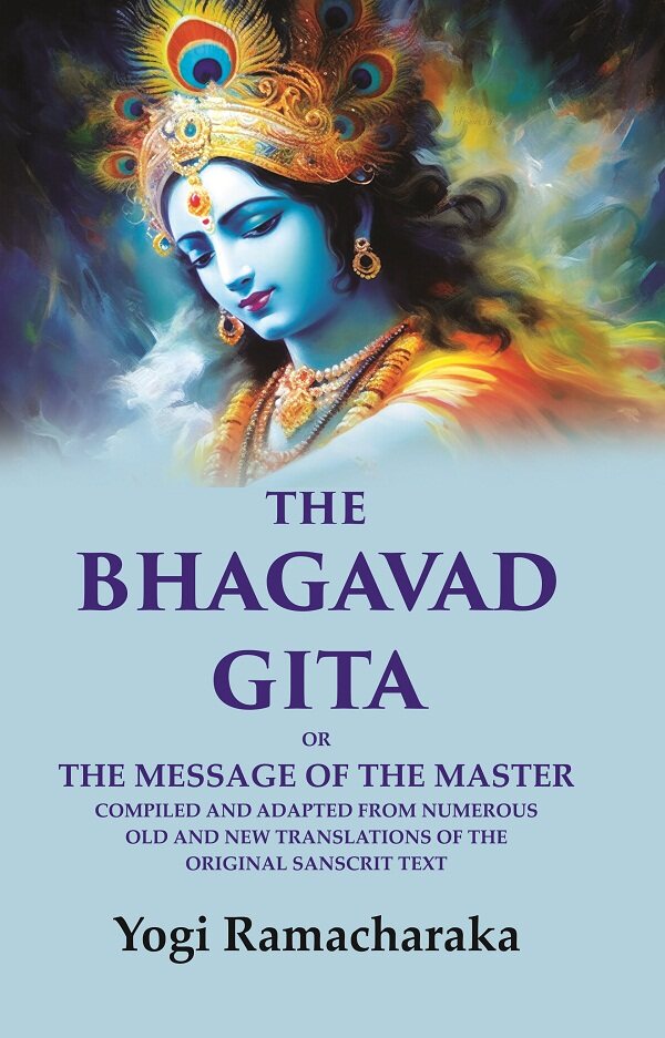 The Bhagavad Gita: Or the Message of the Master Compiled and Adapted from Numerous old and new Translations of the Original Sanscrit Text - Gyan Books | Grab2Buy