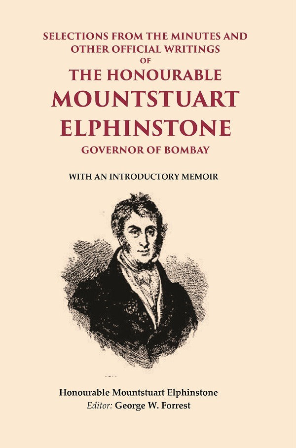 Selections From The Minutes And Other Official Writings Of The Honourable Mountstuart Elphinstone Governor - Gyan Books