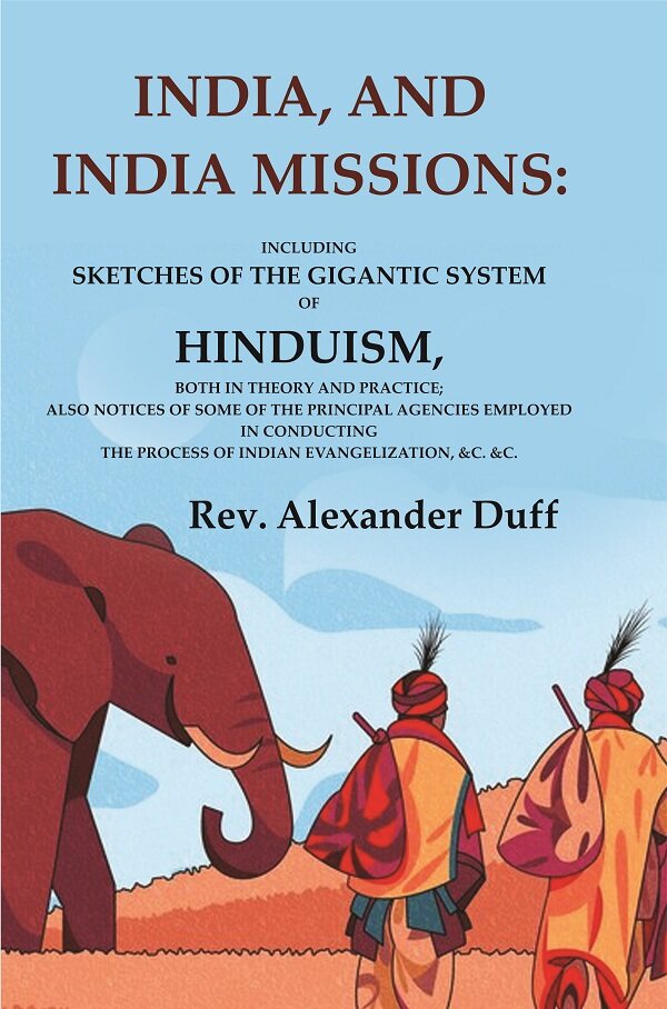 India, And India Missions: Including Sketches Of The Gigantic System Of Hinduism, Both In Theory And - Gyan Books | Grab2Buy