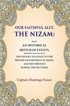 Our Faithful Ally, The Nizam: Being An Historical Sketch Of Events, Showing The Value Of The Nizam'S - Gyan Books
