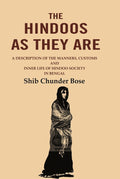 The Hindoos as They are: A Description of the Manners, Customs and Inner Life of Hindoo Society in Bengal - Gyan Books