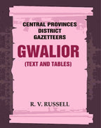 Central Provinces District Gazetteers: Gwalior (Text and Tables) 24th, Vol. I, Pt. I - Gyan Books | Grab2Buy