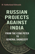 Russian Projects Against India: From the Czar Peter to General Skobeleff - Gyan Books | Grab2Buy