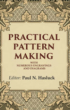 Practical Pattern Making: With Numerous Engravings and Diagrams - Gyan Books