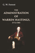 The Administration of Warren Hastings, 1772-1785 - Gyan Books