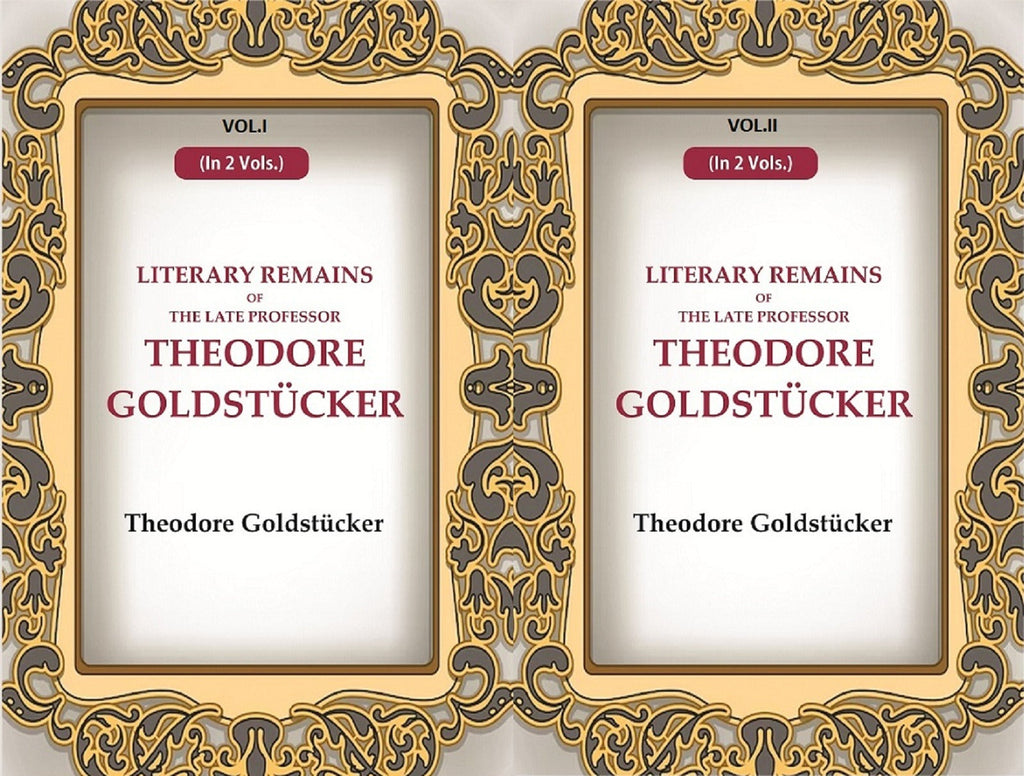 Literary Remains Of The Late Professor Theodore Goldstücker 2 Vols. Set - Gyan Books