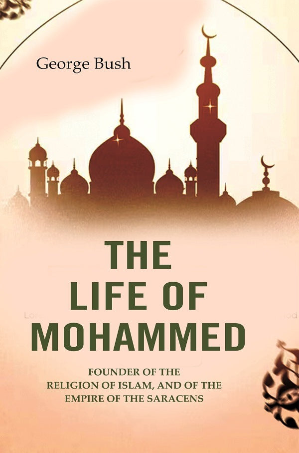 The Life of Mohammed: Founder of the Religion of Islam, and of the Empire of the Saracens - Gyan Books | Grab2Buy