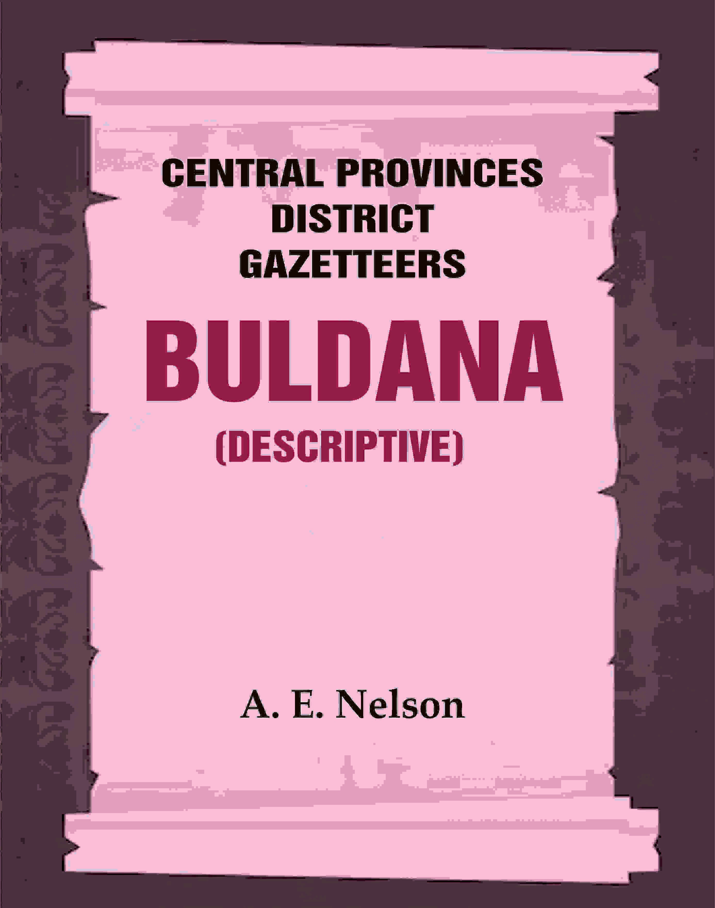 Central Provinces District Gazetteers: Buldana (Descriptive) 7th, Vol. A - Gyan Books