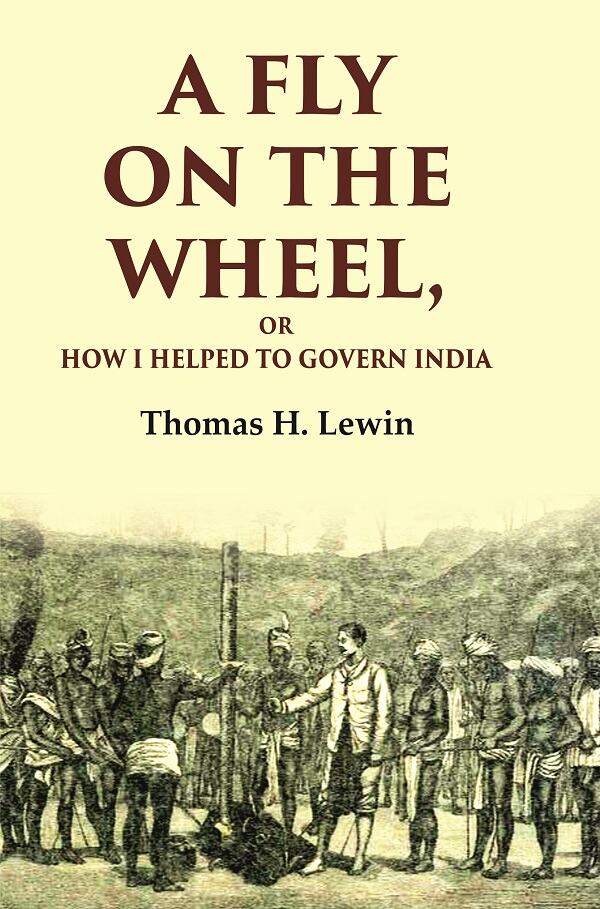 A Fly on the Wheel: Or How I Helped to Govern India - Gyan Books