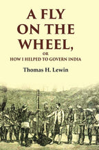 A Fly on the Wheel: Or How I Helped to Govern India - Gyan Books