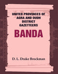 United Provinces of Agra and Oudh District Gazetteers: Banda Vol. VIII - Gyan Books