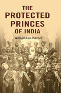 The Protected Princes of India - Gyan Books