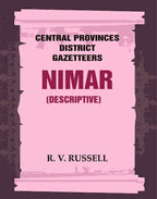 Central Provinces District Gazetteers: Nimar (Descriptive) 18th, Vol. A - Gyan Books