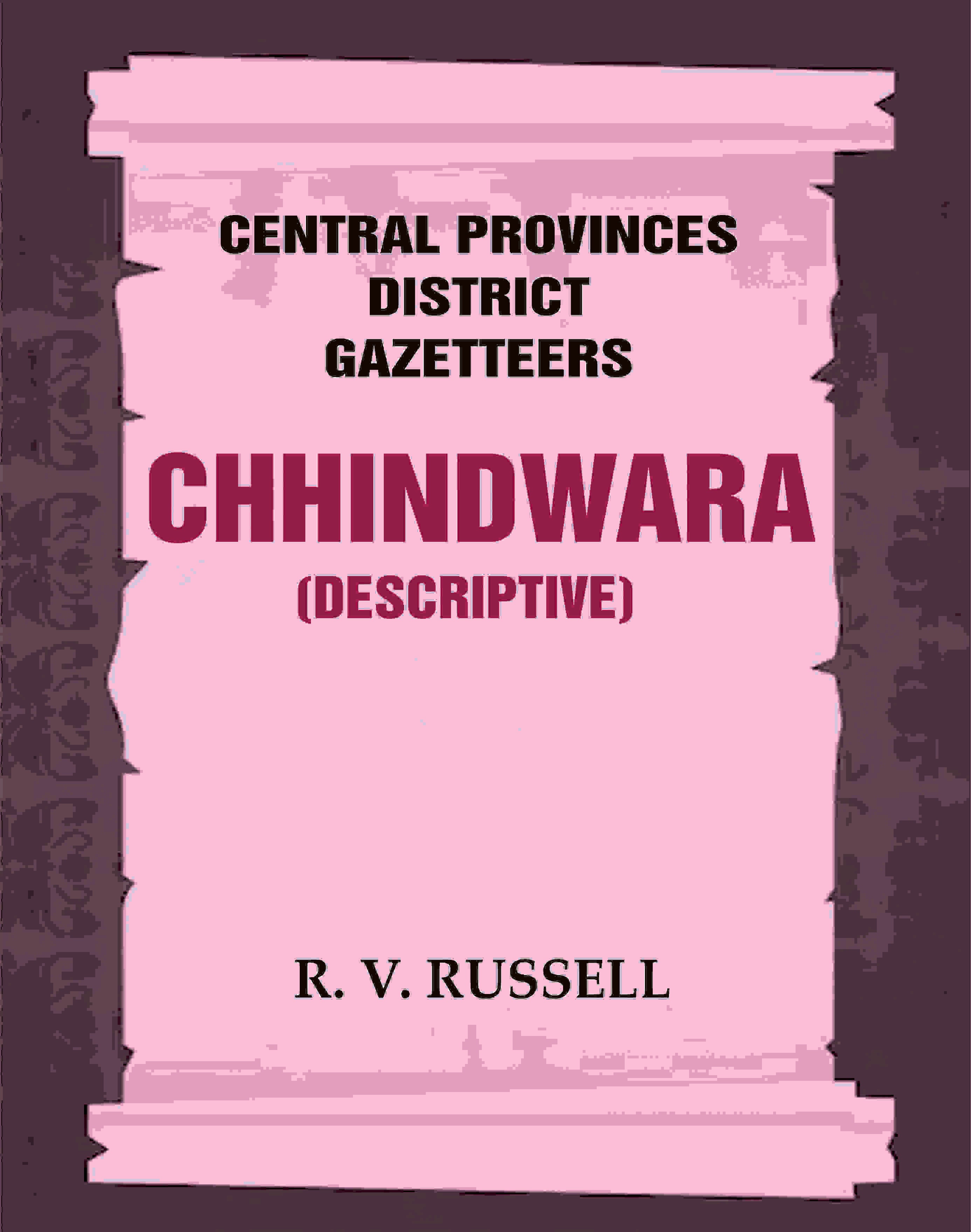 Central Provinces District Gazetteers: Chhindwara (Descriptive) 10th - Gyan Books