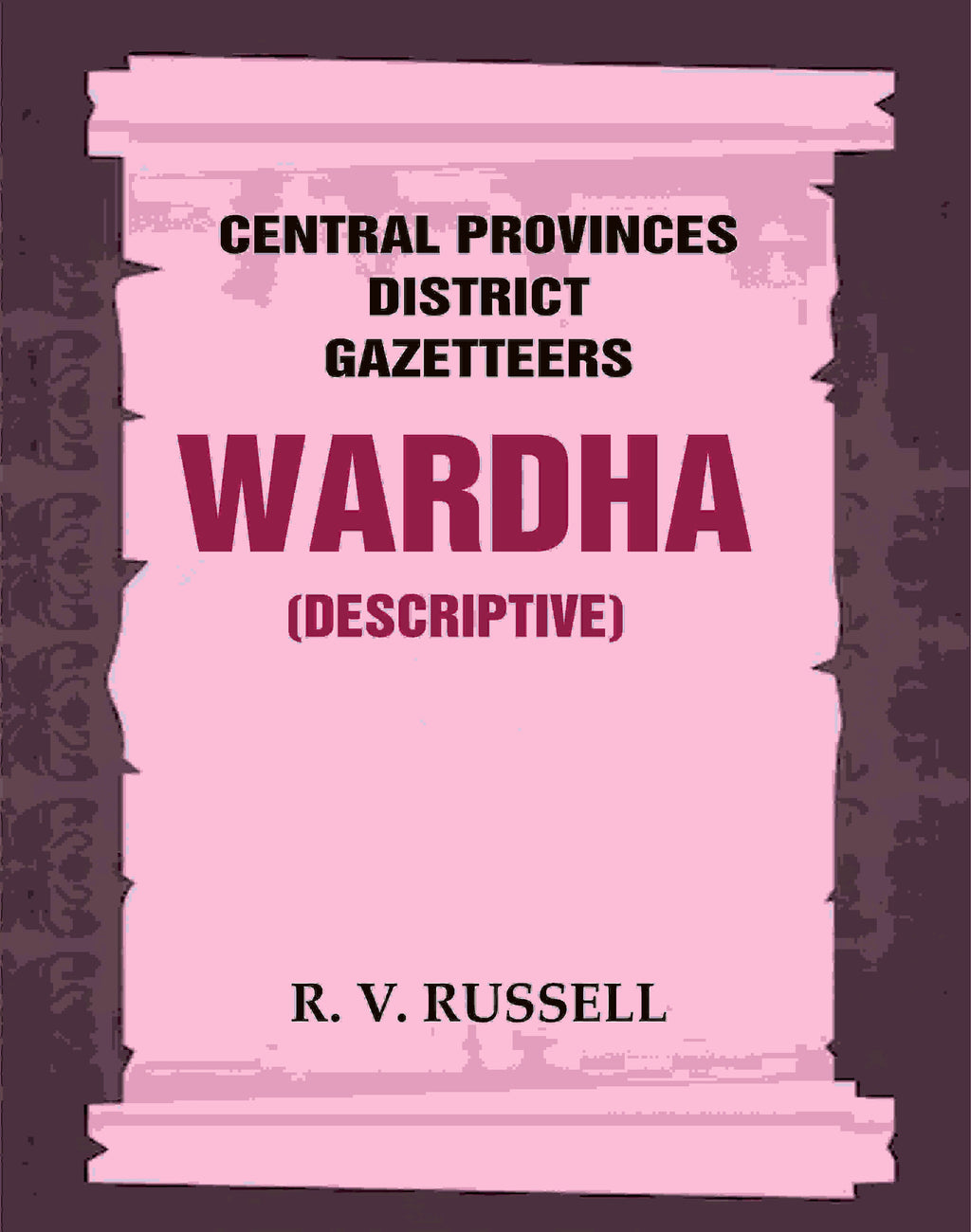 Central Provinces District Gazetteers: Wardha (Descriptive) 22nd, Vol. A - Gyan Books
