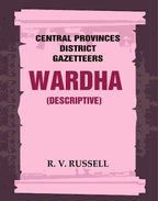 Central Provinces District Gazetteers: Wardha (Descriptive) 22nd, Vol. A - Gyan Books